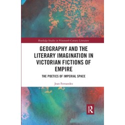 Geography and the Literary Imagination in Victorian Fictions of Empire: The Poetics of Imperial Space