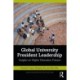 Global University President Leadership: Insights on Higher Education Futures