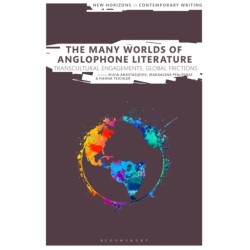 The Many Worlds of Anglophone Literature: Transcultural Engagements, Global Frictions