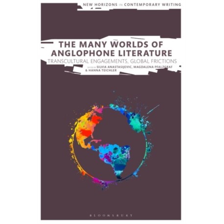 The Many Worlds of Anglophone Literature: Transcultural Engagements, Global Frictions