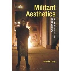 Militant Aesthetics: Art Activism in the 21st Century