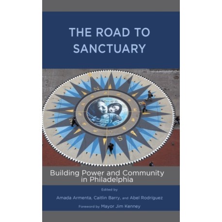 The Road to Sanctuary: Building Power and Community in Philadelphia