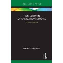 Liminality in Organization Studies: Theory and Method