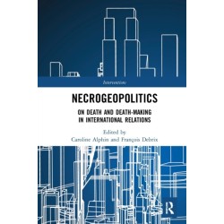 Necrogeopolitics: On Death and Death-Making in International Relations
