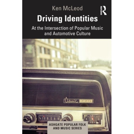 Driving Identities: At the Intersection of Popular Music and Automotive Culture