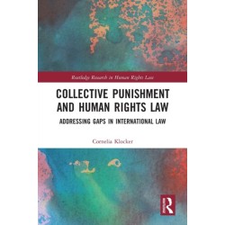 Collective Punishment and Human Rights Law: Addressing Gaps in International Law