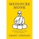 Mediocre Monk: A Stumbling Search for Answers in a Forest Monastery