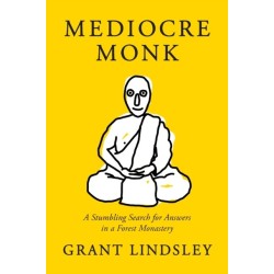 Mediocre Monk: A Stumbling Search for Answers in a Forest Monastery