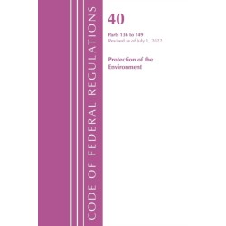 Code of Federal Regulations, Title 40 Protection of the Environment 136-149, Revised as of July 1, 2022