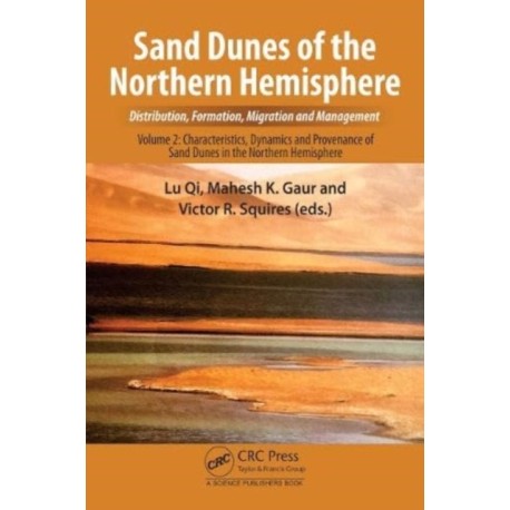 Sand Dunes of the Northern Hemisphere: Distribution, Formation, Migration and Management: Volume 2: Characteristics, Dynamics and Provenance of Sand Dunes in the Northern Hemisphere