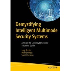 Demystifying Intelligent Multimode Security Systems: An Edge-to-Cloud Cybersecurity Solutions Guide