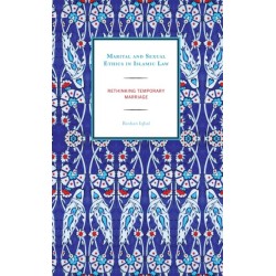 Marital and Sexual Ethics in Islamic Law: Rethinking Temporary Marriage