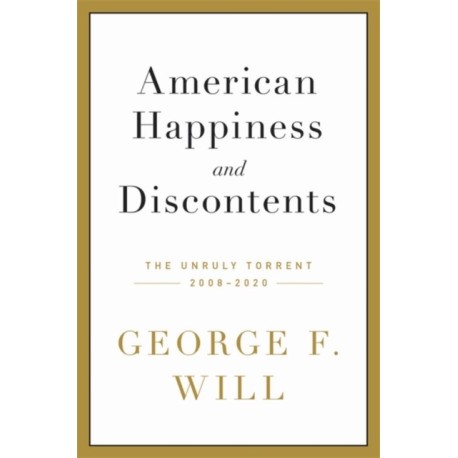 American Happiness and Discontents: The Unruly Torrent, 2008-2020
