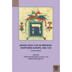 Jewish Daily Life in Medieval Northern Europe, 1080-1350: A Sourcebook