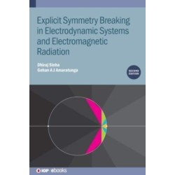 Explicit Symmetry Breaking in Electrodynamic Systems and Electromagnetic Radiation (Second Edition)