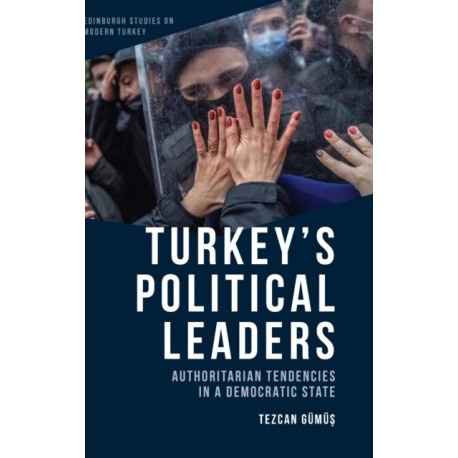 Turkey’s Political Leaders: Authoritarian Tendencies in a Democratic State