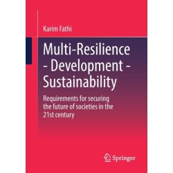 Multi-Resilience - Development - Sustainability: Requirements for securing the future of societies in the 21st century