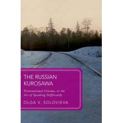 The Russian Kurosawa: Transnational Cinema, or the Art of Speaking Differently