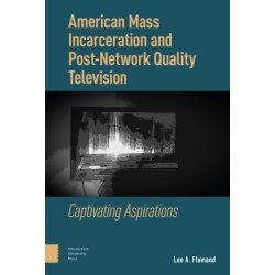 American Mass Incarceration and Post-Network Quality Television: Captivating Aspirations