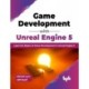 Game Development with Unreal Engine 5: Learn the Basics of Game Development in Unreal Engine 5