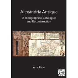 Alexandria Antiqua: A Topographical Catalogue and Reconstruction