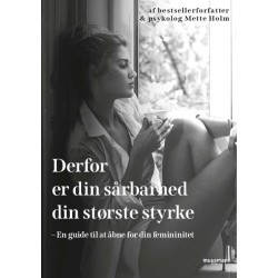 Derfor er din sårbarhed din største styrke: En guide til at åbne for din femininitet
