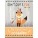 Don't Give a Fox - Be Your Own Inspiration Quote Book: Inspirational Gift For Her