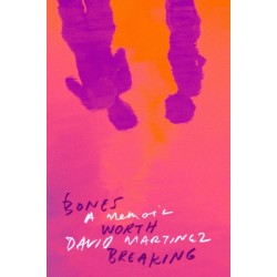 Bones Worth Breaking: A Memoir