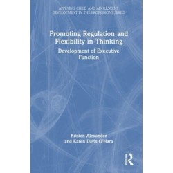 Promoting Regulation and Flexibility in Thinking: Development of Executive Function