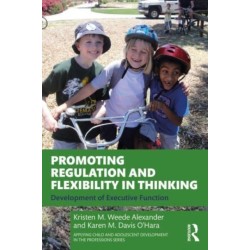 Promoting Regulation and Flexibility in Thinking: Development of Executive Function