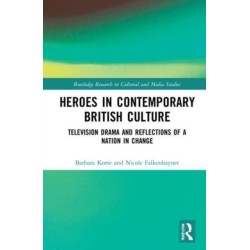 Heroes in Contemporary British Culture: Television Drama and Reflections of a Nation in Change