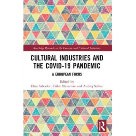 Cultural Industries and the Covid-19 Pandemic: A European Focus