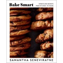 Bake Smart: Sweets and Secrets from My Oven to Yours