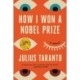 How I Won a Nobel Prize : A Novel: A Novel