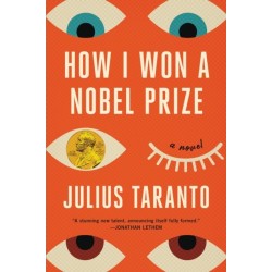 How I Won a Nobel Prize : A Novel: A Novel