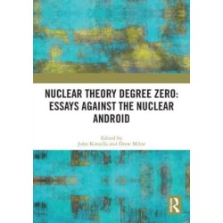 Nuclear Theory Degree Zero: Essays Against the Nuclear Android