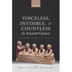 Voiceless, Invisible, and Countless in Ancient Greece: The Experience of Subordinates, 700—300 BCE