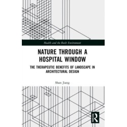 Nature through a Hospital Window: The Therapeutic Benefits of Landscape in Architectural Design