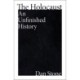 The Holocaust: An Unfinished History
