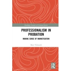 Professionalism in Probation: Making Sense of Marketisation