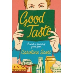 Good Taste: A Novel in Search of Great Food