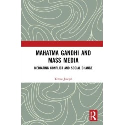 Mahatma Gandhi and Mass Media: Mediating Conflict and Social Change