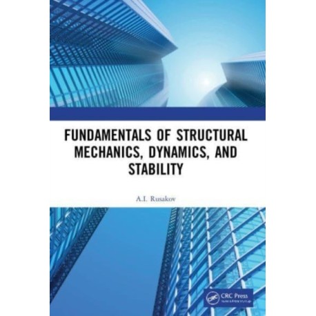 Fundamentals of Structural Mechanics, Dynamics, and Stability