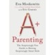 A+ Parenting: The Surprisingly Fun Guide to Raising Surprisingly Smart Kids