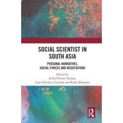 Social Scientist in South Asia: Personal Narratives, Social Forces and Negotiations