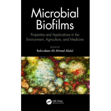 Microbial Biofilms: Properties and Applications in the Environment, Agriculture, and Medicine