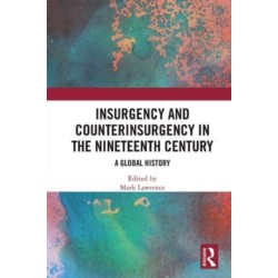 Insurgency and Counterinsurgency in the Nineteenth Century: A Global History