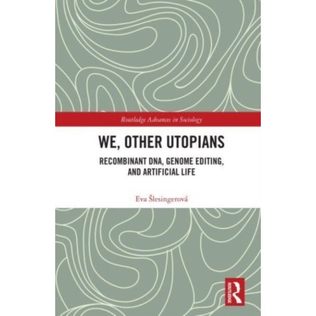 We, Other Utopians: Recombinant DNA, Genome Editing, and Artificial Life