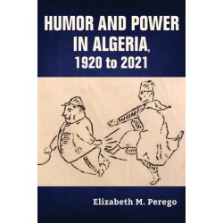 Humor and Power in Algeria, 1920 to 2021