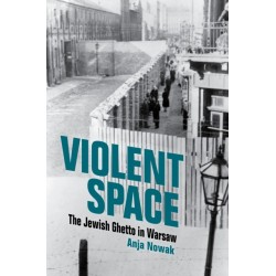 Violent Space: The Jewish Ghetto in Warsaw